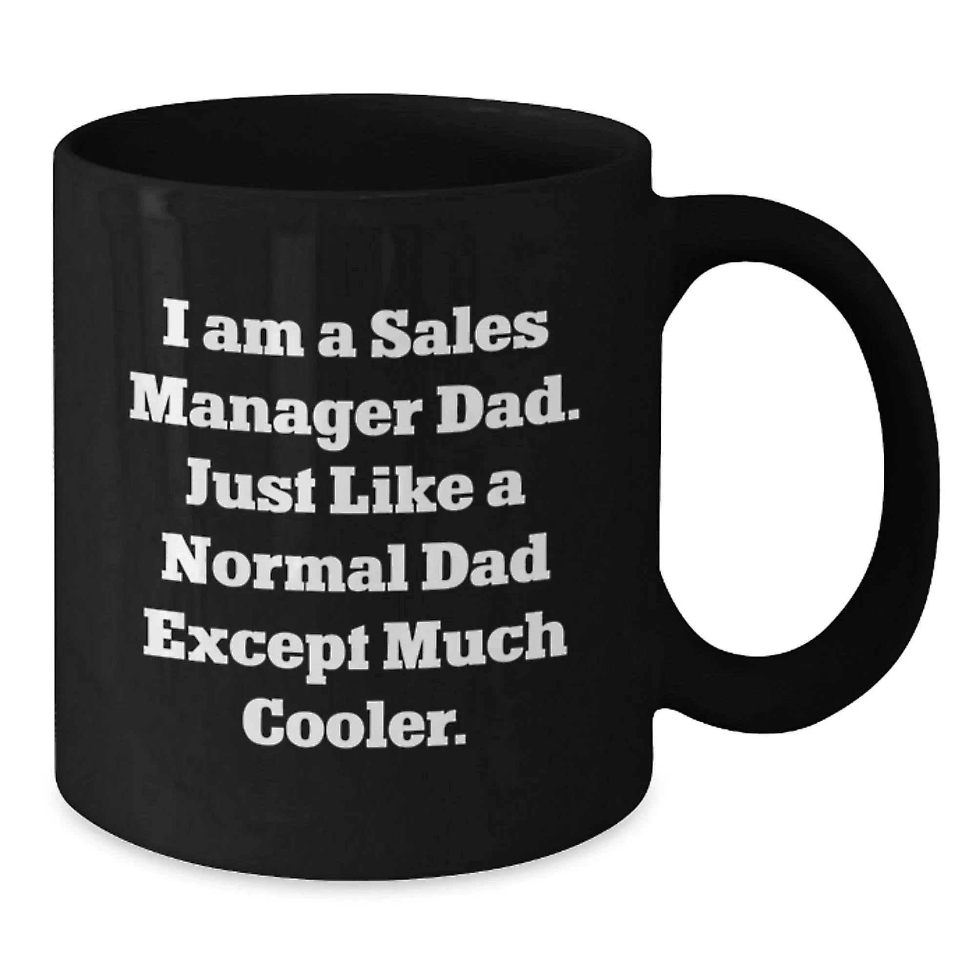 Funny Sales Manager Gifts for Men, Black Coffee Mug with Inspirational Quote - I Am A Sales Manager Dad, Perfect Christmas Unique Gifts from Dad