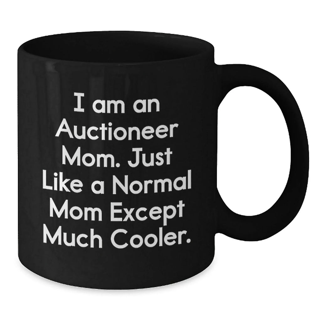 Auctioneer Mom Gifts from Friends to Graduating Auctioneer, Funny Quote Inside Black Coffee Mug, Microwave and Dishwasher Safe