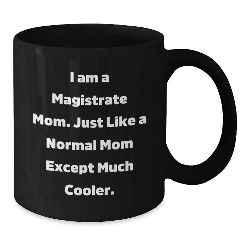 Magistrate Mom Gifts for Her, Funny Black Coffee Mugs, Graduation Unique Gifts from Mom, Gifts for Magistrate