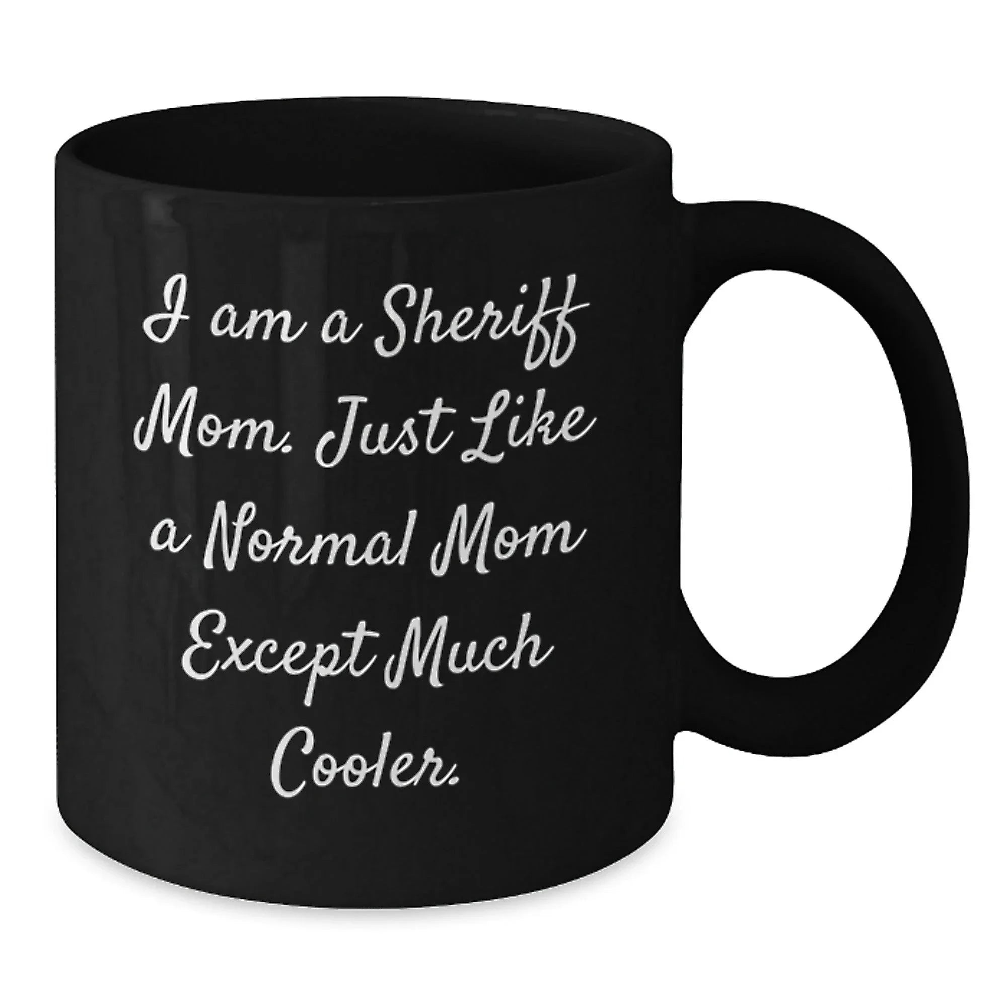 Funny Sheriff Mom Gifts for Sheriff Men - I Am A Sheriff Mom Black Coffee Mug, Unique Christmas Unique Gifts from Friends to Family