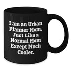 Funny Urban Planner Mom Gifts, Black Coffee Mug, Unique Christmas Memorable Presents, Gifts from Friends, Family, Coworkers, for Urban Planner Women, Men, Friends