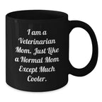 Fun, Cute, Inspirational Gifts for Veterinarian Mom from Friends, Family or Coworkers - I Am A Veterinarian Mom Black Coffee Mug
