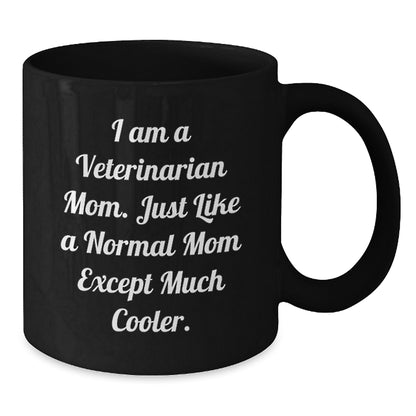 Fun, Cute, Inspirational Gifts for Veterinarian Mom from Friends, Family or Coworkers - I Am A Veterinarian Mom Black Coffee Mug - Additional