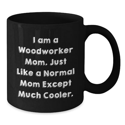 Woodworker Mom Gift, Funny Mom Black Coffee Mug, Unique Christmas Unique Gifts for Woodworker Men, Women, Friends - Additional