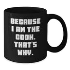 Funny Cook Gifts for Men from Women, Black Coffee Mug with Because I Am The Cook That's Why, Christmas Unique Mugs