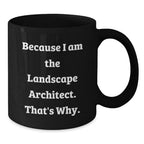 Landscape Architect Funny Quote Black Coffee Mugs Gifts from Friends to Landscape Architect Graduation Unique Gifts