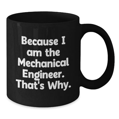 Mechanical Engineer Funny Quote Gifts from Friends, Mechanical Engineer Black Coffee Mug, Gifts for Men, Graduation Unique Gifts - Additional