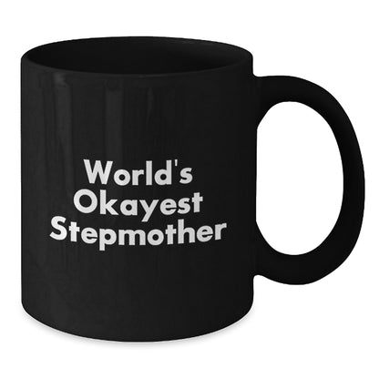 Funny Stepmother Gifts from Men, Women, Family - World's Okayest Stepmother Black Coffee Mug for Stepmom's Birthday Unique Gifts - Additional