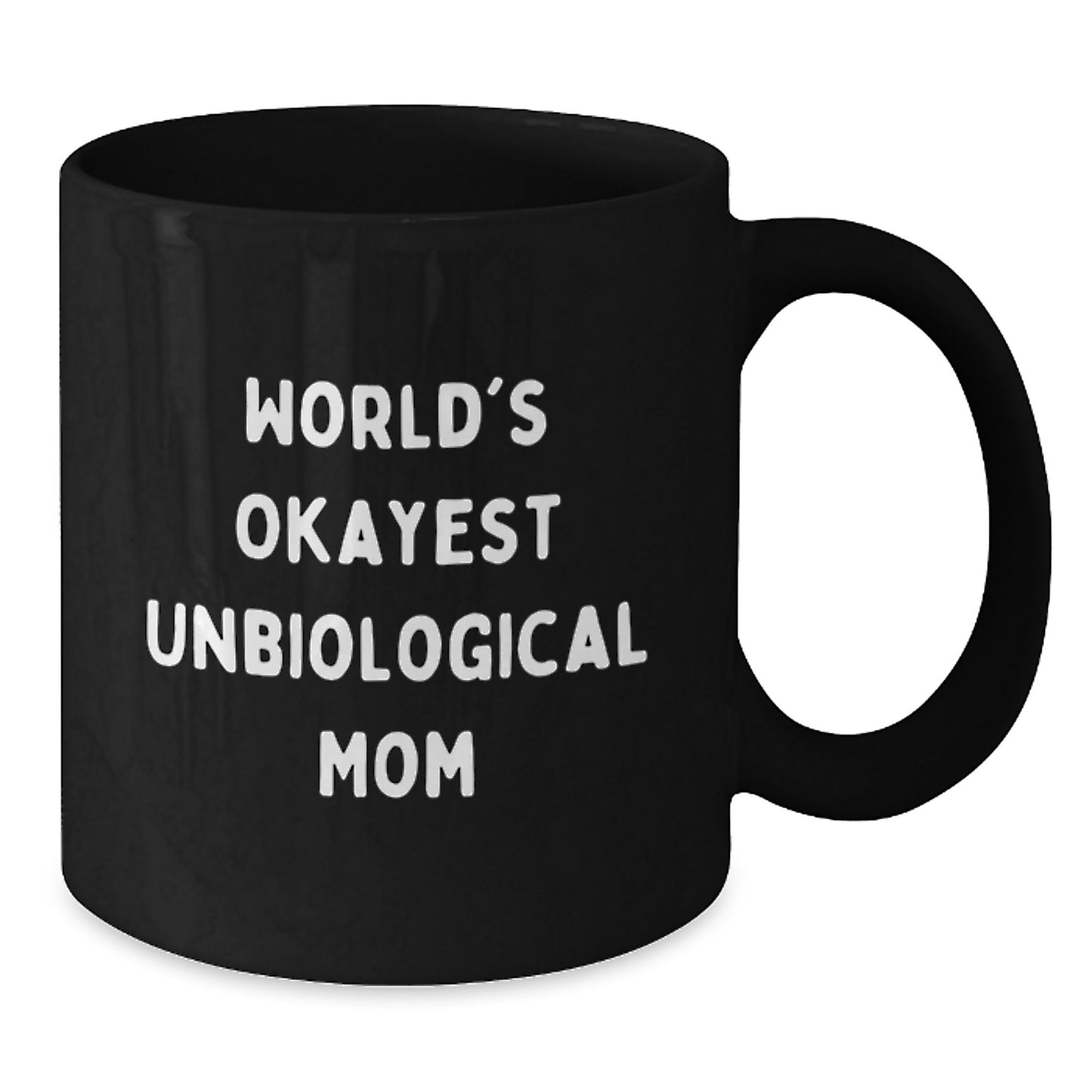 Funny Unbiological Mom Gifts from Men to Women Unbiological Mom, Black Coffee Mug for Christmas Unique Gifts, Okayest Unbiological Mom Quote Ceramic Mug, 11oz or 15oz - Additional
