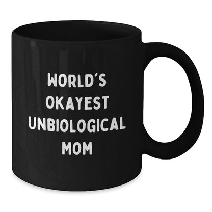 Funny Unbiological Mom Gifts from Men to Women Unbiological Mom, Black Coffee Mug for Christmas Unique Gifts, Okayest Unbiological Mom Quote Ceramic Mug, 11oz or 15oz - Additional