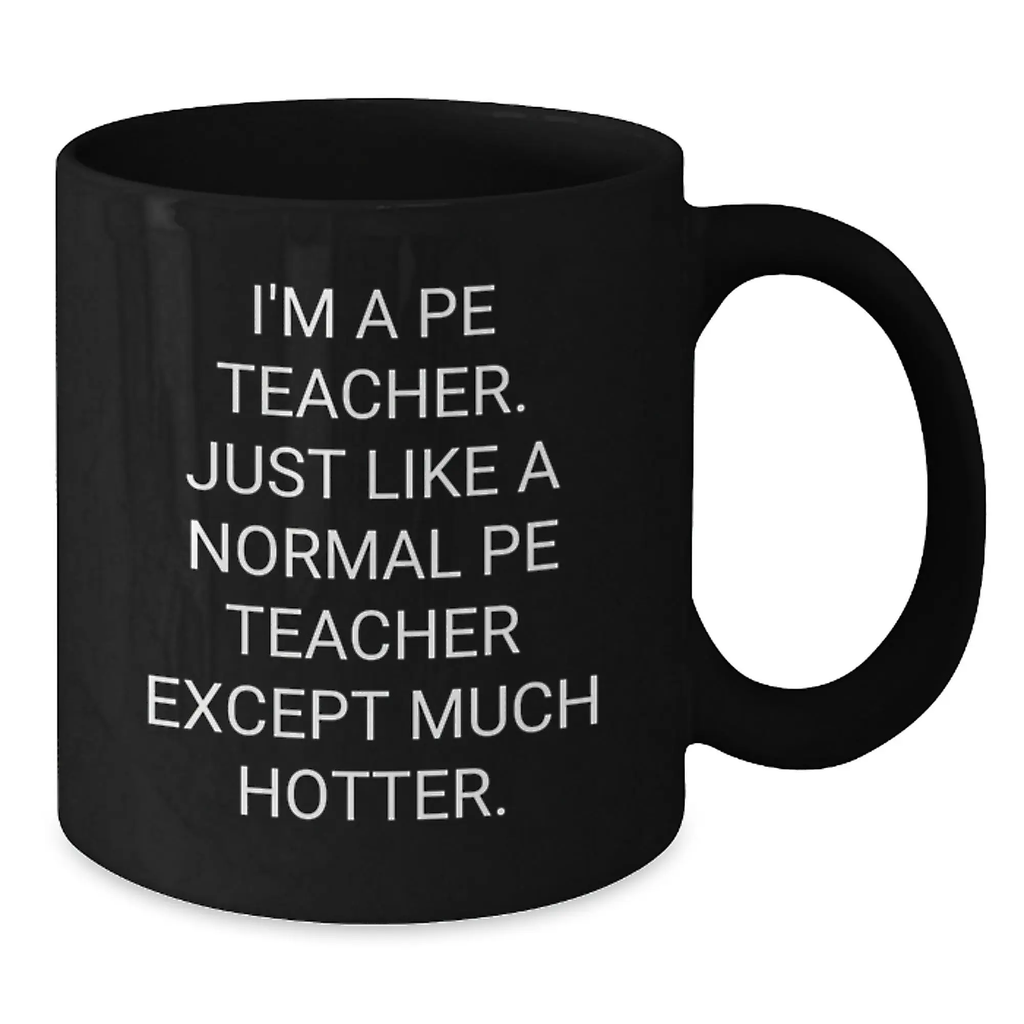 Funny PE Teacher Black Coffee Mugs, Gifts from Men to PE Teacher, Unique Father's Day Unique Gifts for PE Teacher, Perfect for PE Teacher Friends, Black 11oz/15oz Ceramic Mug, - Additional