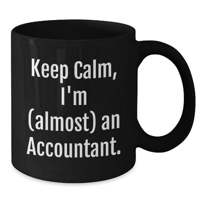 Funny Accountant Gifts for Men from Friends, Keep Calm I'm Almost an Accountant Black Coffee Mug, Christmas Unique Gifts for Accountant - Additional