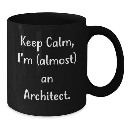 Architect Gifts for Him, Funny Black Coffee Mug with Keep Calm I'm almost An Architect Quote, Birthday Unique Gifts from Friends, Coworkers to Family Members - Additional