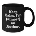 Funny Author Gifts, Black Coffee Mug, Christmas Unique for Author, Keep Calm I'm (almost) An Author.