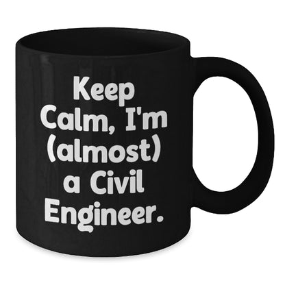 Civil Engineer Funny Christmas Unique Gifts from Friends for Men, Black Coffee Mug Keep Calm I'm (almost) A Civil Engineer. - Additional
