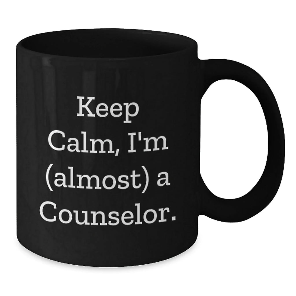 Funny Counselor Gifts from Friends, Black Coffee Mug for Counselor Men, Keep Calm I'm (almost) A Counselor Christmas Unique Gifts