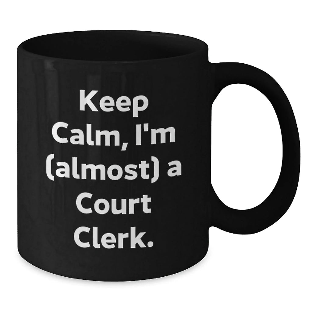 Funny Court Clerk Gifts from Friends to Family - Keep Calm, I'm (almost) A Court Clerk. Black Coffee Mugs for Court Clerk Enthusiasts
