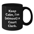 Funny Court Clerk Gifts from Friends to Family - Keep Calm, I'm (almost) A Court Clerk. Black Coffee Mugs for Court Clerk Enthusiasts