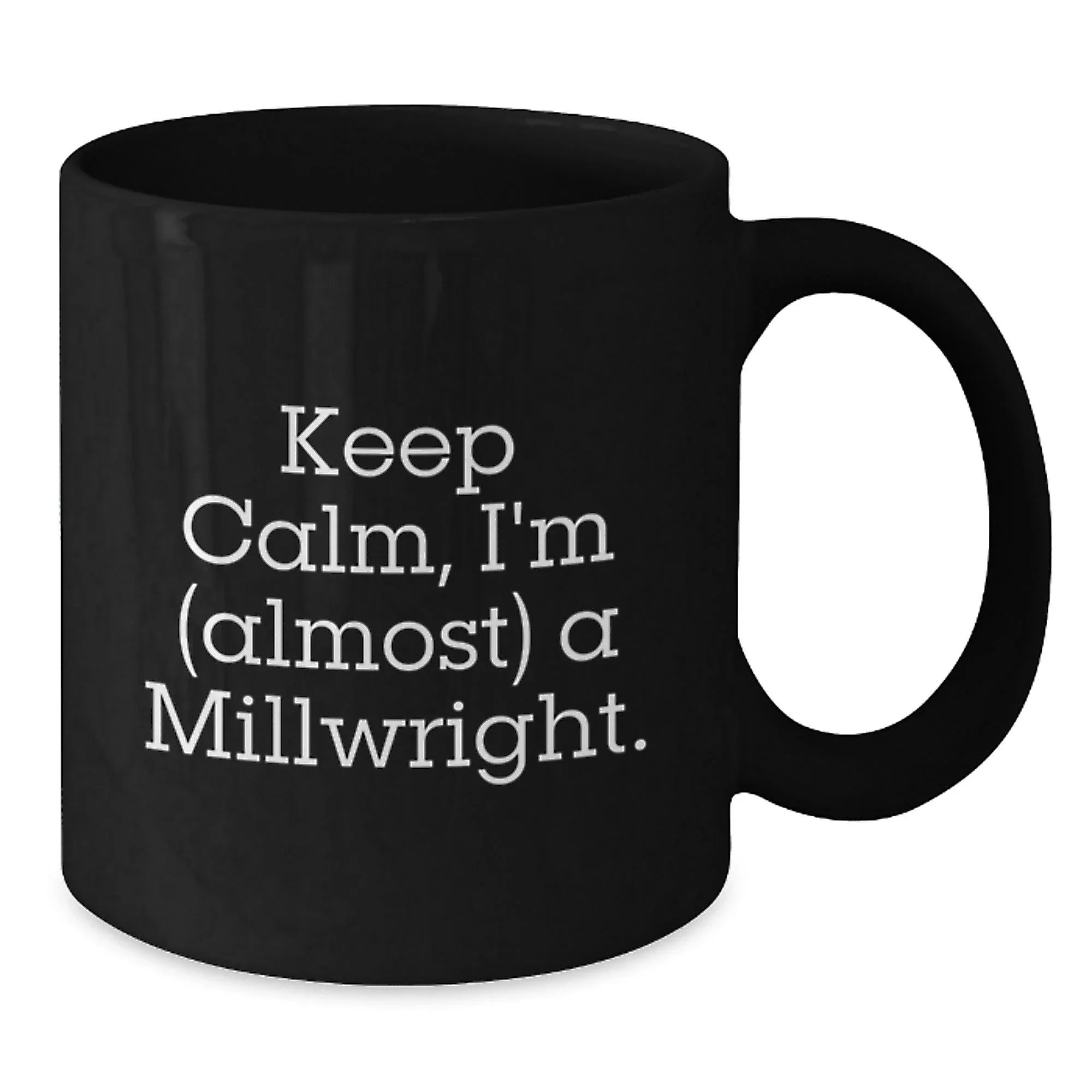 Funny Millwright Gifts from Friends and Family - 'Keep Calm, I'm (almost) A Millwright.' Black Coffee Mug for Millwrights, Graduation Unique Gifts