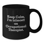 Funny Occupational Therapist Gifts, Inspirational Black Coffee Mug for Occupational Therapist, Gifts from Friends and Family this Christmas