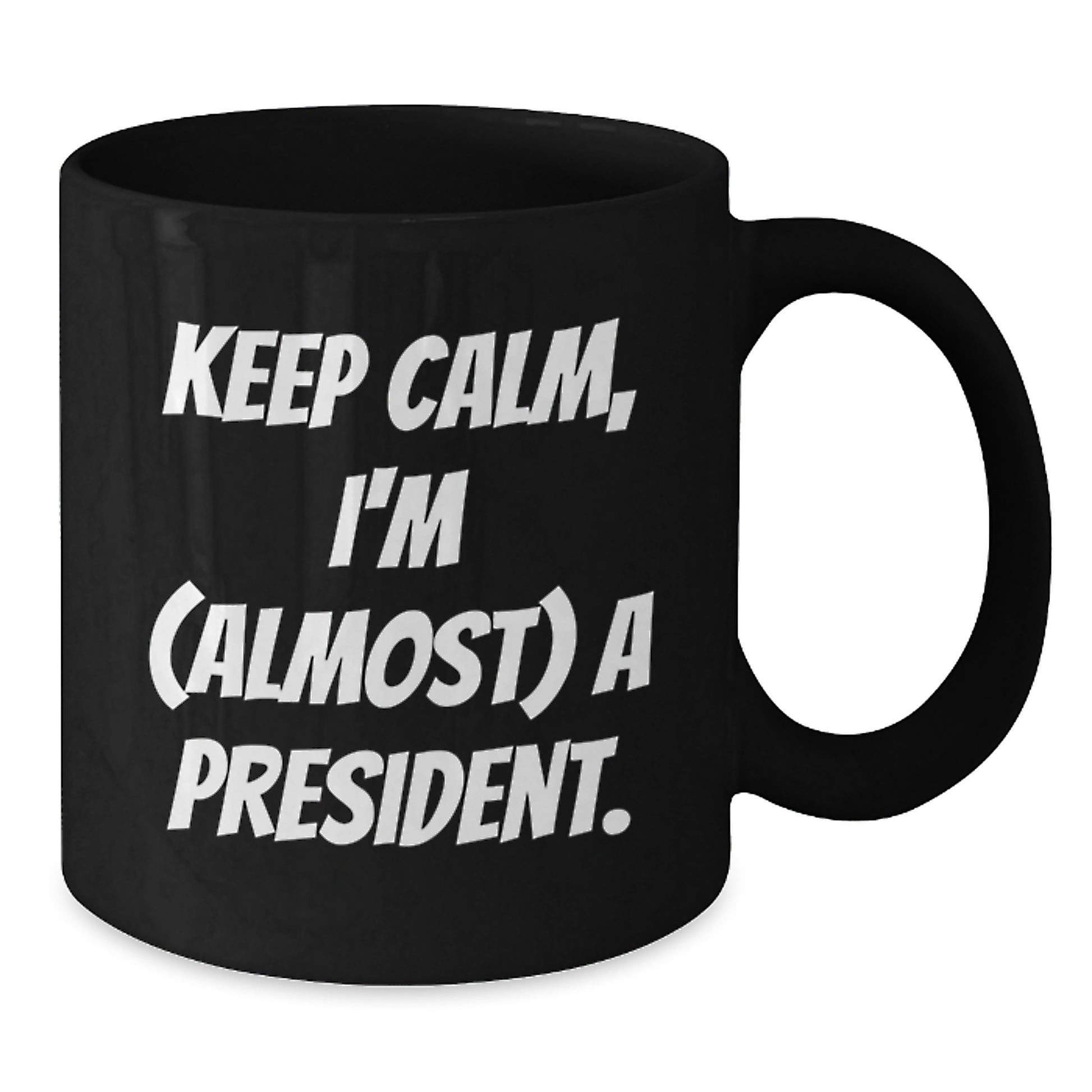 President Black Coffee Mugs Funny Gift Idea Keep Calm I'm Almost A President Christmas Unique Gift from Friends for Men Women Coworkers Family - Additional