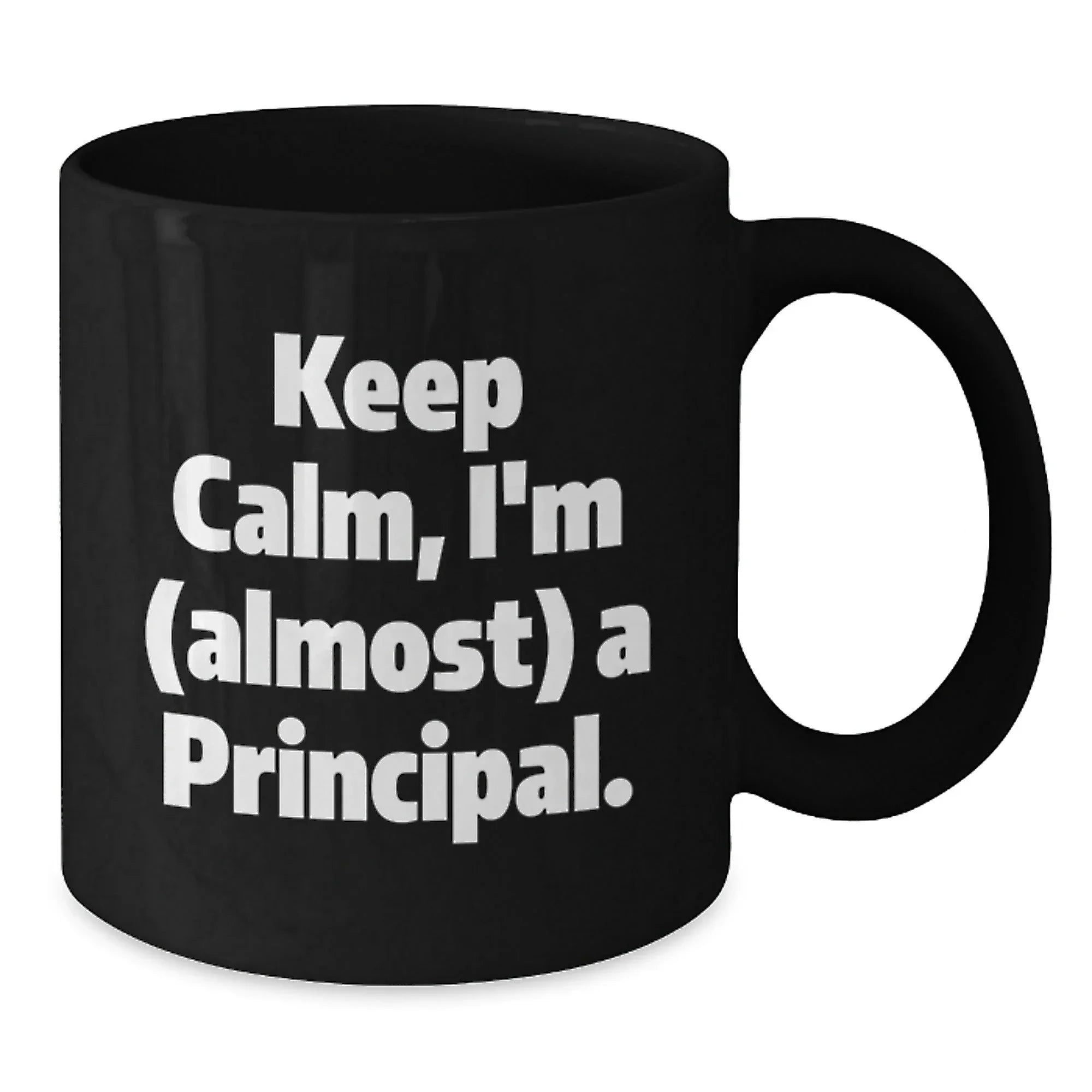 Funny Principal Gifts from Men to Men, Unique Christmas Unique Gifts for Principal, I'm Almost a Principal Black Coffee Mug