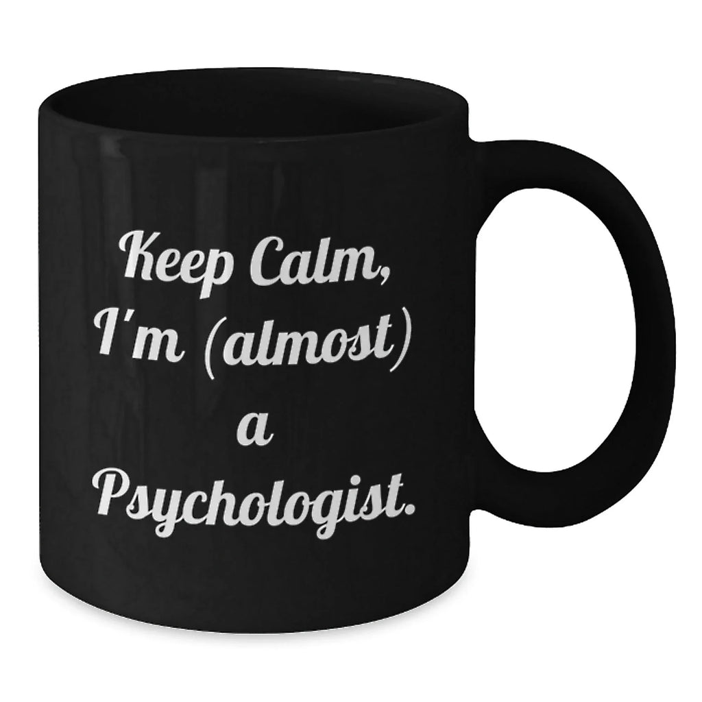 Funny Psychologist Gifts, Keep Calm I'm (almost) A Psychologist Black Coffee Mug, Christmas Unique Presents for Friends Family