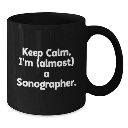 Funny Sonographer Gifts, 'Keep Calm, I'm (almost) A Sonographer.' Black Coffee Mug for Birthday, Gifts from Friends to Sonographer - Additional