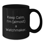 Funny Watchmaker Gifts from Friends, Watchmaker Inspirational Quote Black Coffee Mug, 11oz or 15oz Christmas Unique Mugs for Men, Women, Family, Work Coworkers