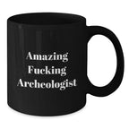 Funny Archeologist Gifts from Men - Gifts for the Amazing Archeologist, Black Coffee Mug, Christmas Unique Presents