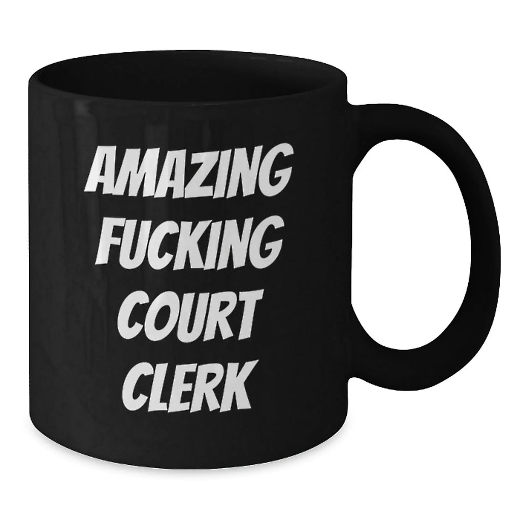 Funny Court Clerk Gifts from Men, Women, and Friends - 'Amazing F--king Court Clerk' Quote on Black Coffee Mug for Graduation Unique Gifts