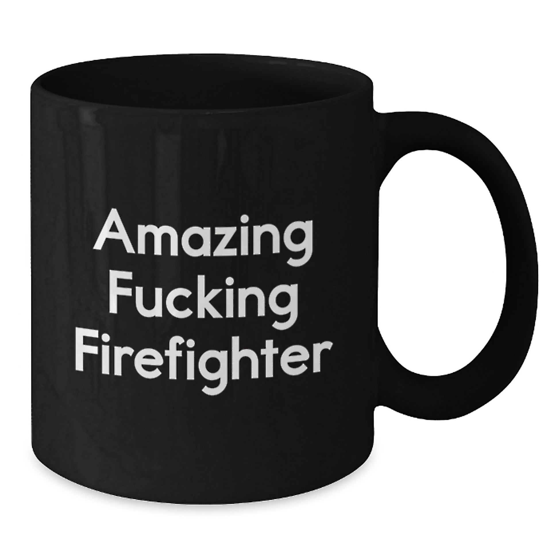 Funny Firefighter Gifts from Friends and Family for Men and Women Graduation Unique Mugs, Amazing F--king Firefighter Quote on Black 11oz or 15oz Ceramic Coffee Mug - Additional