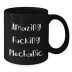 Funny Mechanic Gifts - Amazing F--king Mechanic Black Coffee Mug, Unique Christmas Memorable Presents for Mechanic Friends and Family