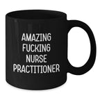 Funny Nurse Practitioner Gifts for Women, Black Coffee Mugs from Friends, Inspirational Quote, Amazing F--king Nurse Practitioner Christmas Unique Gifts