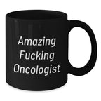 Funny Oncologist Gifts for Men, Amazing F--king Oncologist Black Coffee Mug - Unique Christmas Memorable Presents from Friends to Family - 11oz or 15oz Ceramic Mug