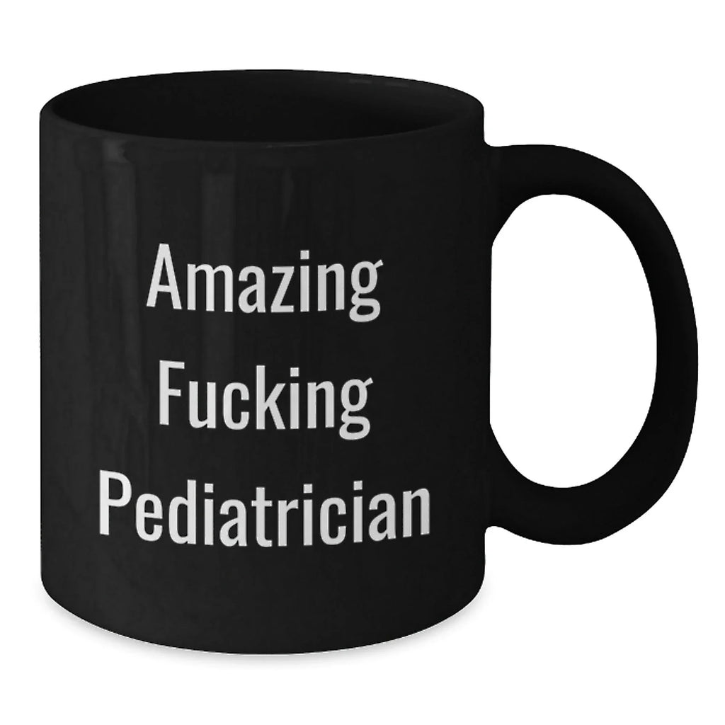 Funny Pediatrician Gifts from Friends for Birthday Unique Mugs with 'Amazing F--king Pediatrician' Quote Black Coffee Mug