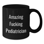 Funny Pediatrician Gifts from Friends for Birthday Unique Mugs with 'Amazing F--king Pediatrician' Quote Black Coffee Mug