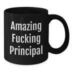 Funny Principal Gifts, Black Coffee Mug, 'Amazing F--king Principal' Quote, Perfect for Principal Enthusiasts, Christmas Unique Gifts from Friends to Principal, Principal Coffee Lover Mug