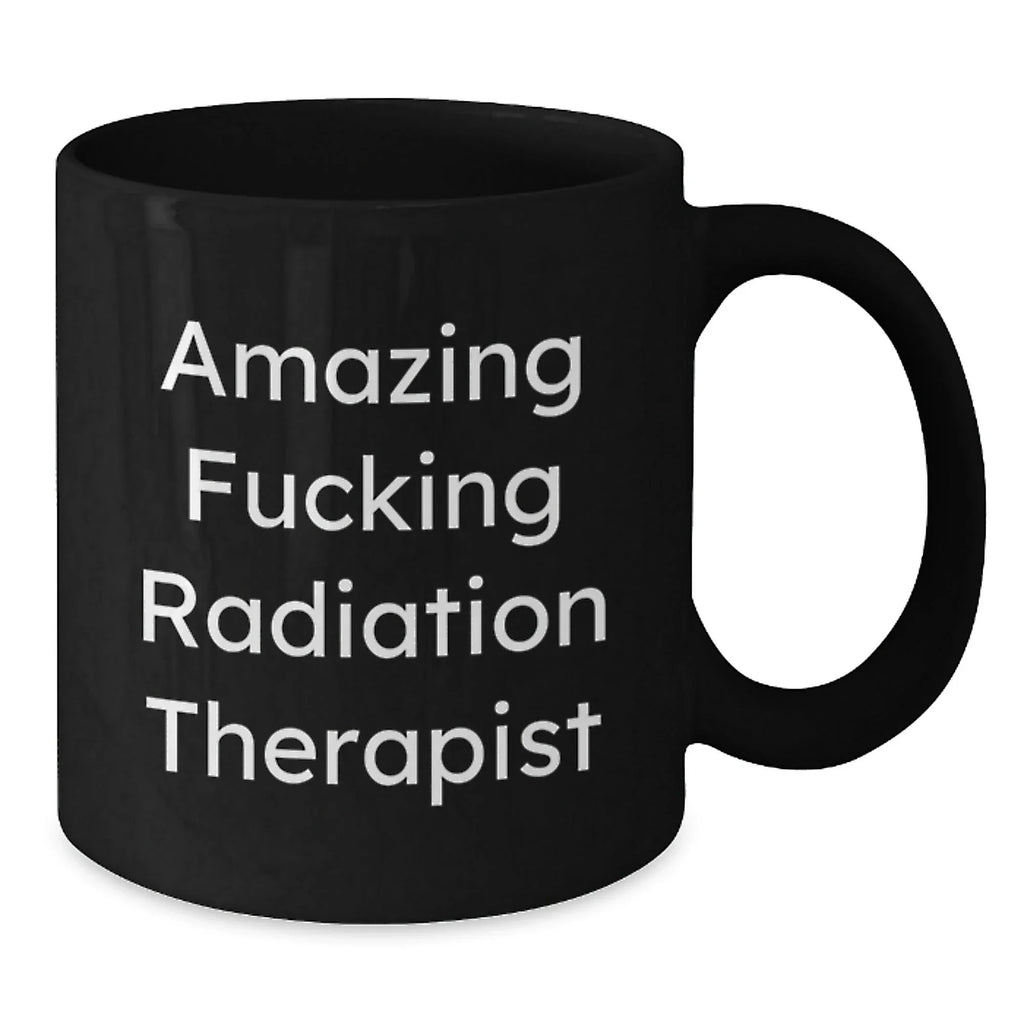 Funny Radiation Therapist Gifts for Men from Coworkers - Amazing 'F--king' Black Coffee Mug for Radiation Therapist Christmas Unique Gifts