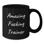 Funny Trainer Gifts from Men for Men - Amazing F--king Trainer Black Coffee Mug, Unique Christmas Unique Gifts for Trainers