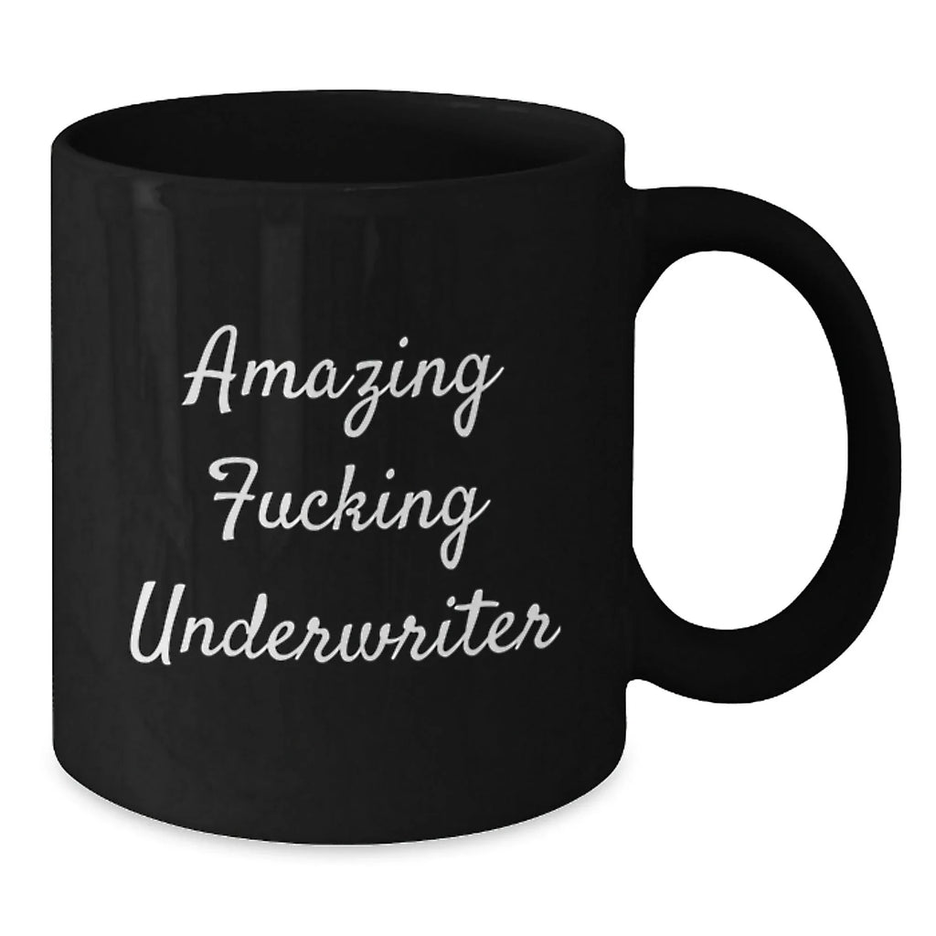 Funny Underwriter Quotes Black Coffee Mugs, Gifts from Friends for Underwriter Graduation Unique Gifts