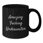 Funny Underwriter Quotes Black Coffee Mugs, Gifts from Friends for Underwriter Graduation Unique Gifts