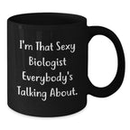 Funny Gifts from Men for Biologists - I'm That Sexy Biologist Mug, Black Coffee Mug for Christmas Unique Gifts