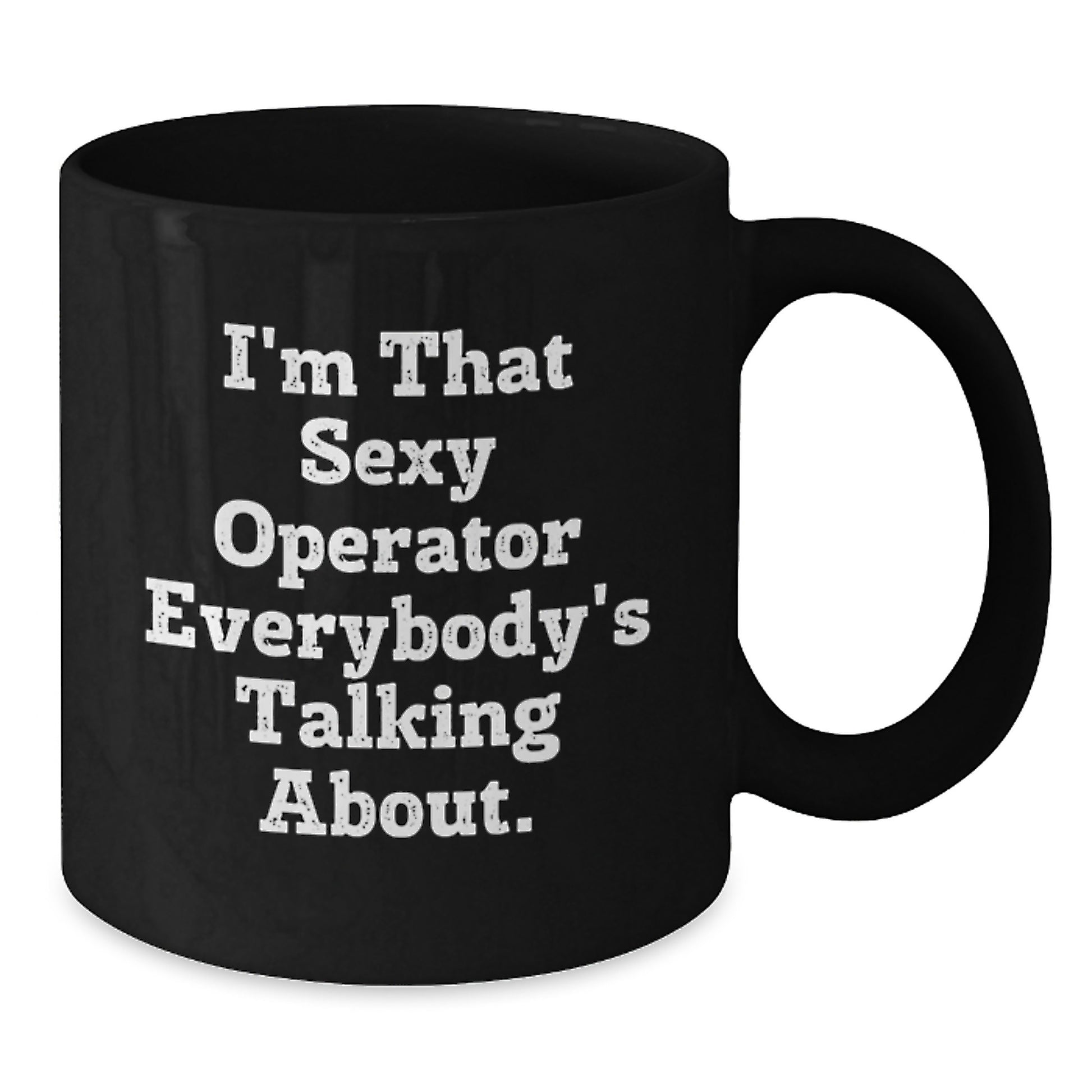 Operator Gifts for Men, Funny Black Coffee Mugs, Christmas Unique Gifts from Friends, Operator Enthusiasts Rejoice, 'I'm That Sexy Operator Everybody's Talking About.' - Black 11oz/15oz Ceramic Mugs - Additional