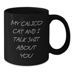 Funny Calico Cat Mother's Day Unique Gifts from Family - Black Coffee Mug with Calico Cat I Talk Shit About You Quote - Additional