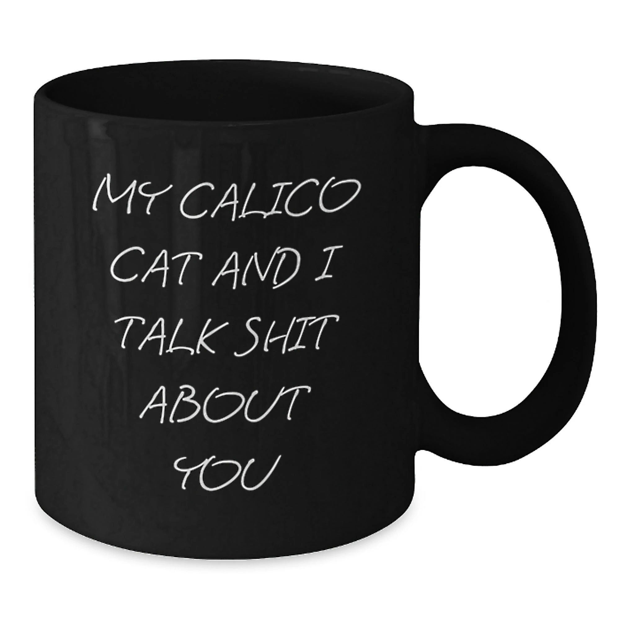 Funny Calico Cat Mother's Day Unique Gifts from Family - Black Coffee Mug with Calico Cat I Talk Shit About You Quote - Additional