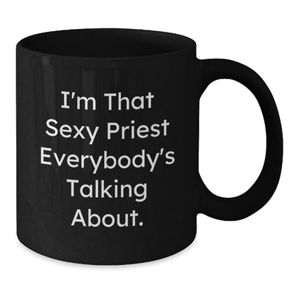 Funny Priest Gifts from Men, Unique Black Coffee Mugs for Priest, I'm That Sexy Priest Everybody's Talking About Christmas Unique Gifts - Additional
