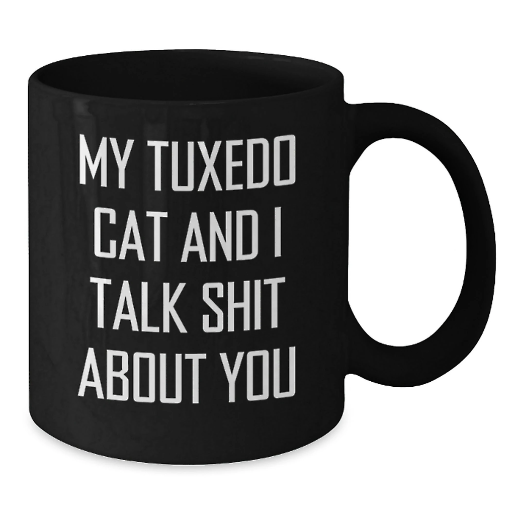 Funny Tuxedo Cat Gifts from Men to Women, Black Coffee Mug for Tuxedo Cat Lovers on Mother's Day, 'My Tuxedo Cat And I Talk Shit About You' Quote - Additional