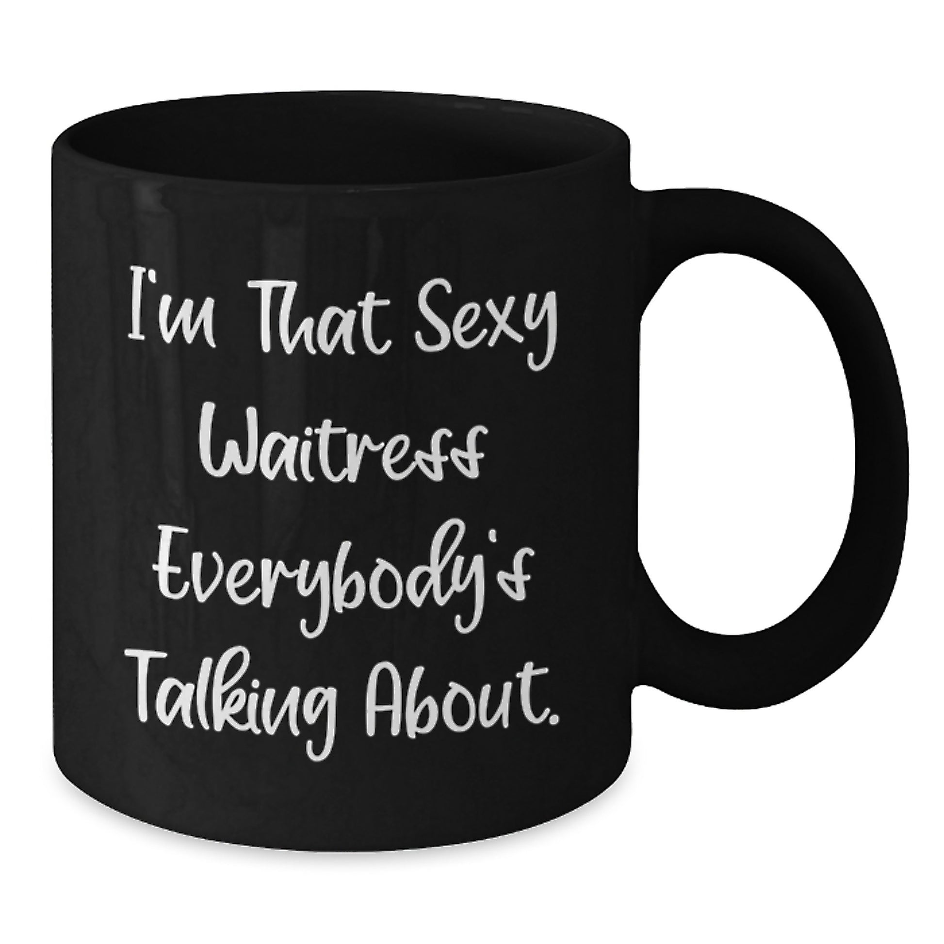 Sexy Waitress Quote Funny Gifts from Friends for Waitress Black Coffee Mug - Unique Christmas Mugs - Additional