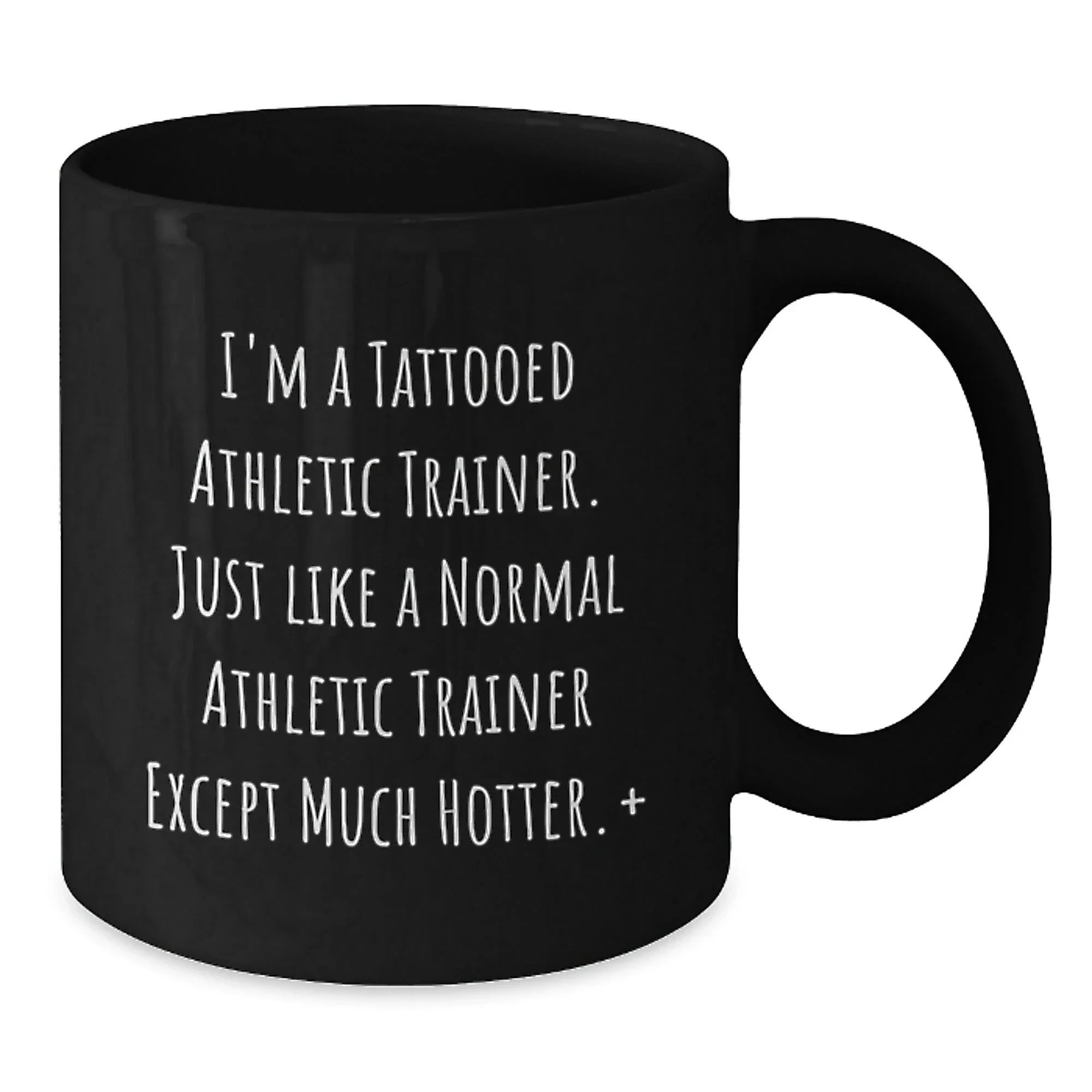 Funny Athletic Trainer Quotes Black Coffee Mug Gifts from Friends for Christmas - I'm A Tattooed...